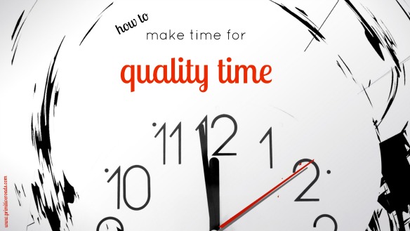 How To Make Time For Quality Time