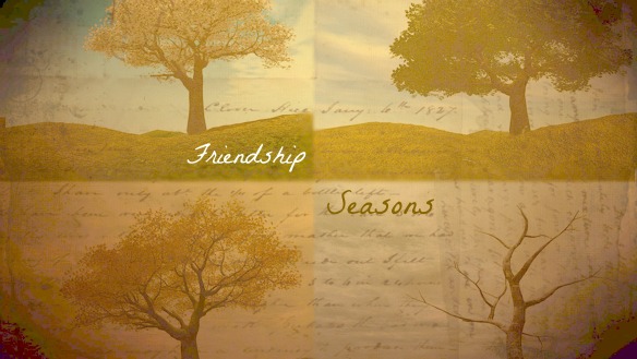 Seasons in Friendship